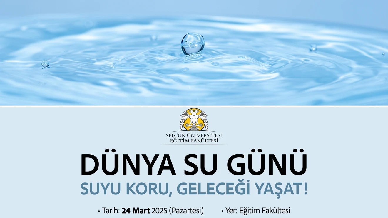 DÜNYA SU GÜNÜ: SUYU KORU, GELECEĞİ YAŞAT!